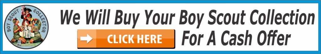 We Will Buy Your Boy Scout Collection For A Cash Offer – Click Here